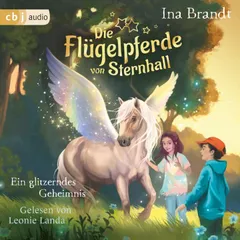 Die Flügelpferde von Sternhall (2). Ein glitzerndes Geheimnis