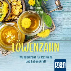 Löwenzahn – Wunderkraut für Resilienz und Lebenskraft