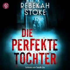 Die perfekte Tochter | Thriller Hörbuch