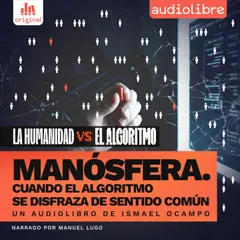 Manósfera. Cuando el algoritmo se disfraza de sentido común