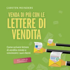 Venda di più con le lettere di vendita: Come scrivere lettere di vendita mirate e convincere i suoi clienti - incl. lista di controllo
