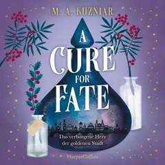 A Cure for Fate: Das verborgene Herz der goldenen Stadt