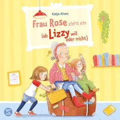 Frau Rose zieht ein (ob Lizzy will oder nicht)