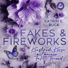 Fakes & Fireworks: Knisternde Küsse mit meinem Fake-Freund