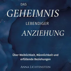 Das Geheimnis lebendiger Anziehung