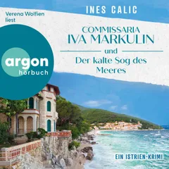 Commissaria Iva Markulin und Der kalte Sog des Meeres - Ein Istrien-Krimi