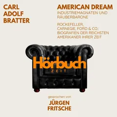 "American Dream" – Industriemagnaten und Räuberbarone.