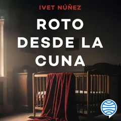 Roto desde la cuna