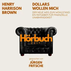 Dollars wollen mich. Der neue Weg zum Wohlstand: Ein Ratgeber für finanzielle Unabhängigkeit.