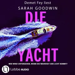 Die Yacht - Wer wird untergehen, wenn die Wahrheit ans Licht kommt?