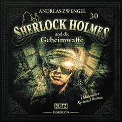 Neues von Sherlock Holmes - Die Hörbücher - Folge 30: Sherlock Holmes und die Geheimwaffe