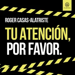 Tu atención, por favor