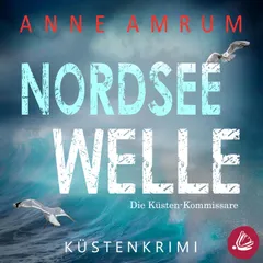 Nordsee Welle - Die Küsten-Kommissare: Küstenkrimi (Die Nordsee-Kommissare 16)