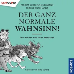 Der ganz normale Wahnsinn!