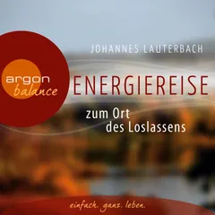 Energiereise zum Ort des Loslassens