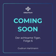 Der achtsame Tiger – Original-Hörspiele 6: Der achtsame Tiger 6 (AT)