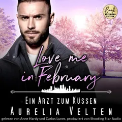 Love me in February: Ein Arzt zum Küssen