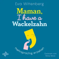 Maman, I have a Wackelzahn