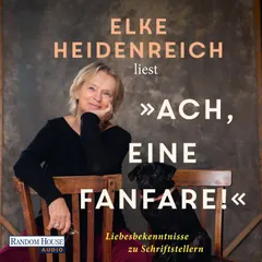 Ach, eine Fanfare – Liebesbekenntnisse zu Schriftstellern