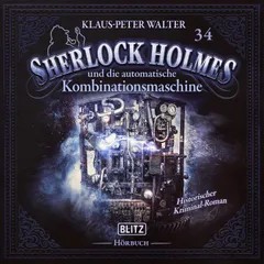 Neues von Sherlock Holmes - Die Hörbücher - Folge 34:  Sherlock Holmes und die automatische Kombinationsmaschine