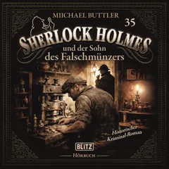 Neues von Sherlock Holmes - Die Hörbücher - Folge 35: Sherlock Holmes und der Sohn des Falschmuenzers
