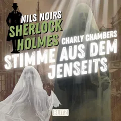 Nils Noirs Sherlock Holmes, Staffel 7 - Folge 1: Charly Chambers Stimme aus dem Jenseits