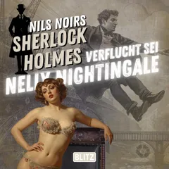 Nils Noirs Sherlock Holmes, Staffel 7 - Folge 2: Verflucht sei Nelly Nightingale