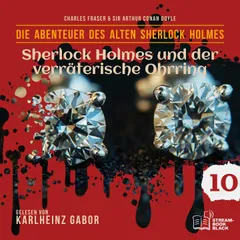 Sherlock Holmes und der verräterische Ohrring (Die Abenteuer des alten Sherlock Holmes, Folge 10)