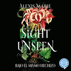 Sight Unseen. Bajo el mismo hechizo