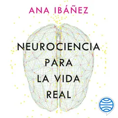 Neurociencia para la vida real
