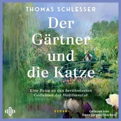 Der Gärtner und die Katze – Eine Reise zu den berühmtesten Gedichten der Weltliteratur