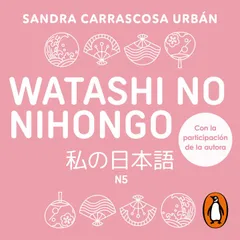 Watashi no nihongo N5 (edición revisada y ampliada) (Watashi)