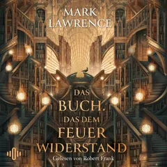 Das Buch, das dem Feuer widerstand (Die Bibliothek der Ewigkeit 1)