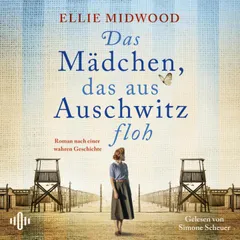 Das Mädchen, das aus Auschwitz floh