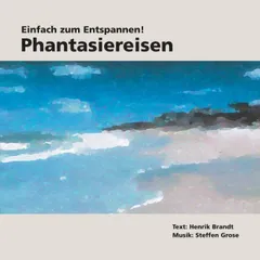 Einfach zum Entspannen! Phantasiereisen