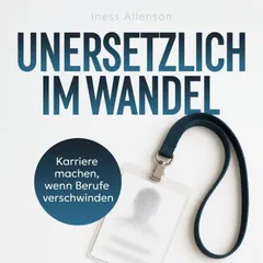 Unersetzlich im Wandel