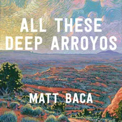 All These Deep Arroyos