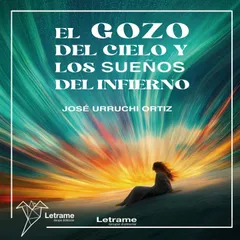 El gozo del cielo y los sueños del infierno
