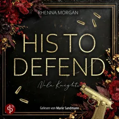 His to defend | Ein spicy Dark Romance Hörbuch