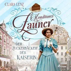 Konditorei Zauner: Der Zuckerbäcker der Kaiserin