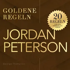 Goldene Regeln - Jordan Peterson - Goldene Regeln