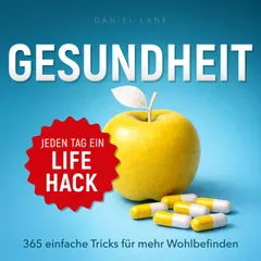 Jeden Tag ein Lifehack - Jeden Tag ein Gesundheits-Lifehack