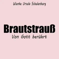 Brautstrauß - Von Gott berührt