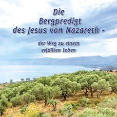 Die Bergpredigt des Jesus von Nazareth