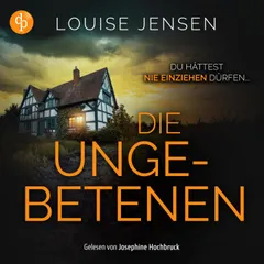 Die Ungebetenen | Der beklemmende Thriller, der dich bis tief in die Nacht fesselt