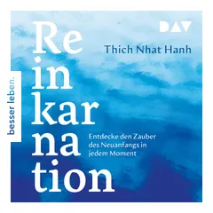 Reinkarnation. Entdecke den Zauber des Neuanfangs in jedem Moment