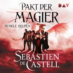 Pakt der Magier – Dunkle Helden (Die Cade-Ombra-Romane Teil 2)