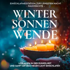 Wintersonnenwende - Einschlafmeditation zur längsten Nacht - Rauhnächte -