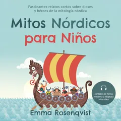 Mitos nórdicos para niños: Fascinantes relatos cortos sobre dioses y héroes de la mitología nórdica – contados de forma moderna y adaptada a los niños