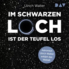 Im schwarzen Loch ist der Teufel los. Astronaut Ulrich Walter erklärt das Weltall